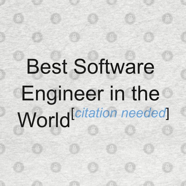 Best Software Engineer in the World - Citation Needed! by lyricalshirts